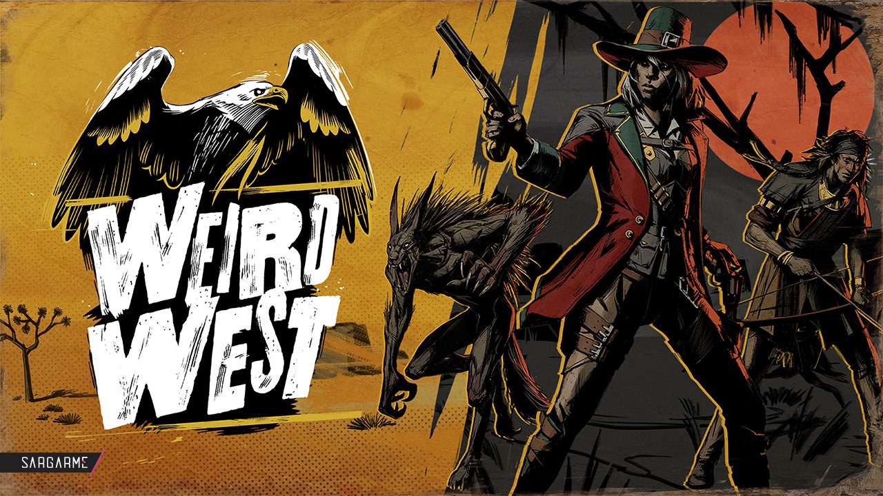 بازی Weird West | بهترین بازی های ایکس باکس در 2022